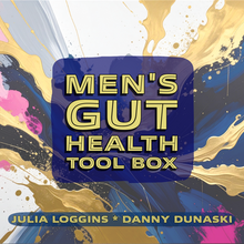 Load image into Gallery viewer, NEW &amp; INSPIRED by Danny's Story—Men's Gut Health Toolbox by Julia Loggins